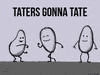 taters gonna tate GIF