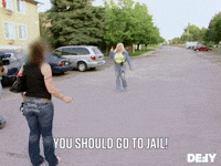 You Should Go To Jail!