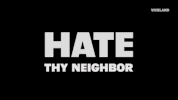 viceland GIF by Hate Thy Neighbor