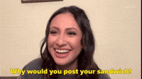 Why Would You Post Your Sandwich?
