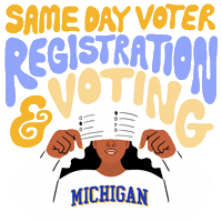 Illustrated gif. Person wearing a Michigan shirt, holding a ballot toward us, foreshortened to cover their face, under an arch of groovy, color-changing lettering. Text, "Same-day voter registration and voting!"