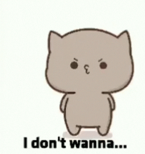 Dontwant I Dont Wanna GIF