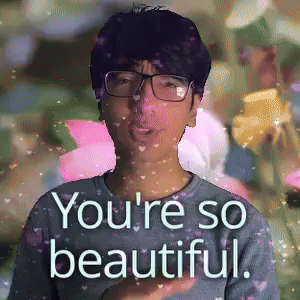 You're so beautiful.
