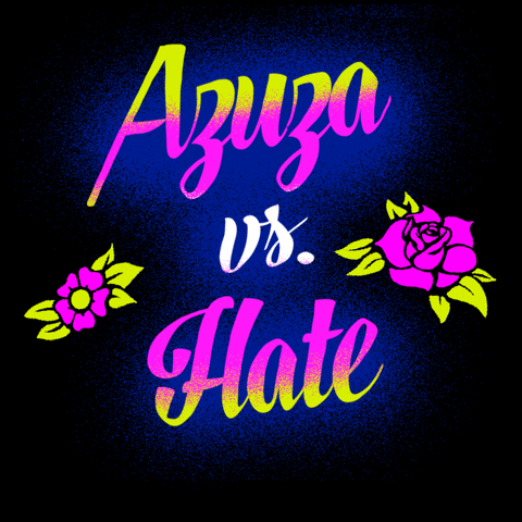 Text gif. Graphic graffiti-style painting of feminine script font and stenciled tattoo flowers, all in neon pink and chartreuse, text reading, "Azuza vs hate," then hate is sprayed over with the message, "Call 211, to report hate."