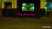 The Drive By GIF by NOWNESS