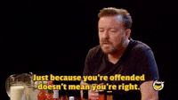 Just Cause You're Offended