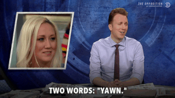 yawn GIF by The Opposition w/ Jordan Klepper