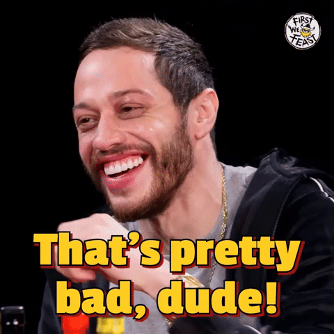 That's Pretty Bad, Dude!