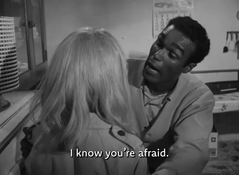 I Know You're Afraid
