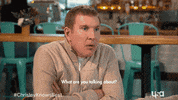 Toddchrisley GIF by Chrisley Knows Best