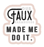 Ourfauxfarmhouse ourfauxfarmhouse our faux farmhouse holly and brad Sticker