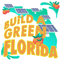 Digital art gif. Green shape of Florida dances alongside several oranges and five solar panels against a transparent background. Text, “Build a green Florida.”
