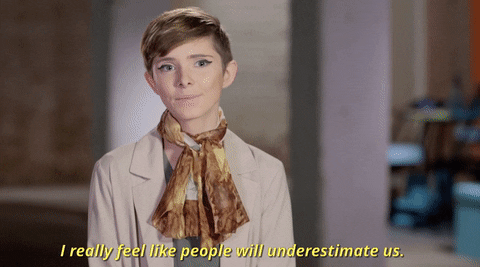 i really feel like people will underestimate us GIF by Girl Starter