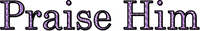 Praise Him Jesus Christ GIF