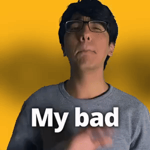 My bad