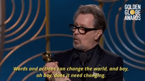 Gary Oldman Words And Action Can Change The World And Boy Oh Boy Does It Need Changing GIF by Golden Globes
