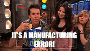 Its A Manufacturing Error GIF
