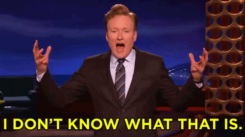 Conan Obrien I Dont Know What That Is GIF by Team Coco