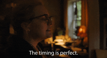 The Timing Is Perfect