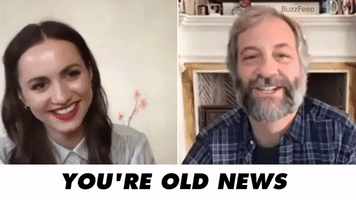 You're Old News