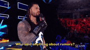 roman reigns who said anything about rumors GIF by WWE