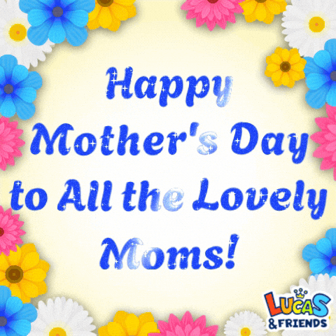 Happy Mothers Day GIF by Lucas and Friends by RV AppStudios