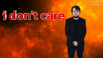 I Dont Care Whatever GIF