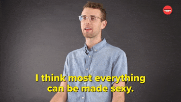 Everything Can Be Made Sexy