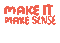 Make It Make Sense Sticker