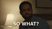 Who Cares So What GIF by Amazon Prime Video