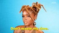 Don't Waste My Time