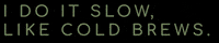 wakethecrewcoffee coffee slow cold brew slowpoke GIF
