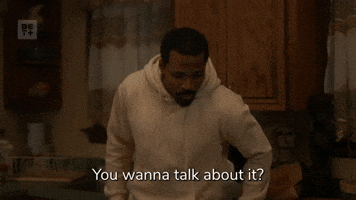 You Wanna Talk About It?