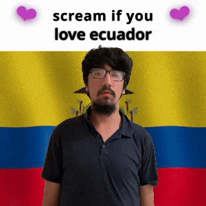 (silent) scream if you love ecuador