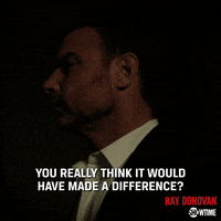 season 6 you really think it would have made a difference GIF by Ray Donovan