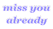 Miss You Already Sticker by Alissandra