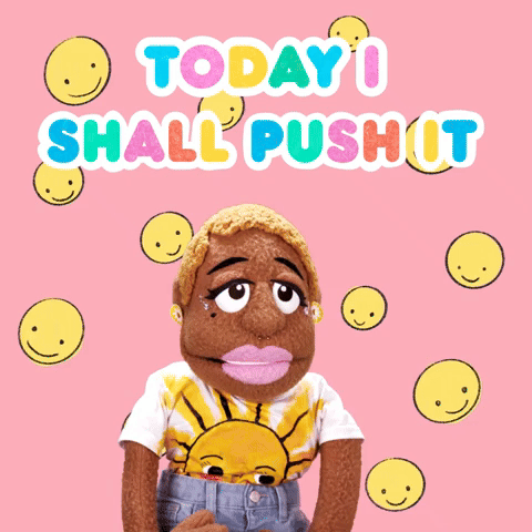Today I Shall Push It!