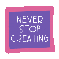Never Stop Creating Sticker by Danielle Bayes