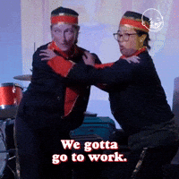 Gotta Go To Work