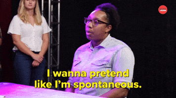 I Wanna Pretend I'm Spontaneous