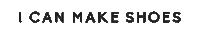 Shoemaker Shoemaking Sticker by I Can Make Shoes