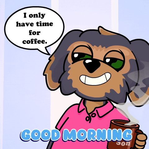 Good Morning Coffee GIF by BoDoggos