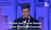 "Room just froze faster than Mitch McConnell."
