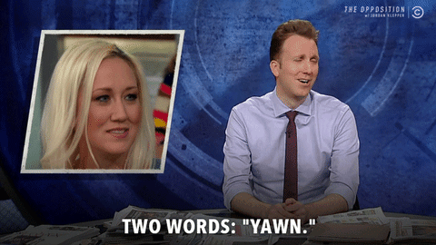 yawn GIF by The Opposition w/ Jordan Klepper