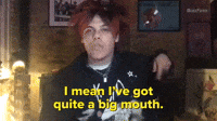 I've Got Quite a Big Mouth