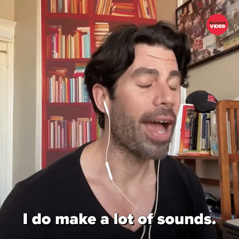I Do Make A Lot Of Sounds