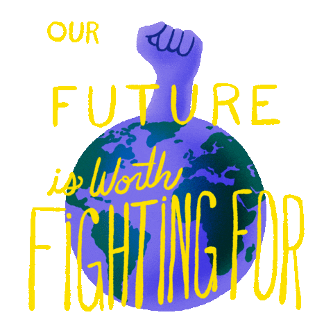 Digital art gif. Animation of a purple fist punching upward out of an illustration of the planet Earth, behind yellow text that reads, "Our future is worth fighting for."