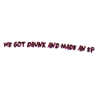 We Got Drunk And Made An Ep Sticker by Tramp Stamps