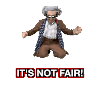It Isnt Fair Why Me Sticker