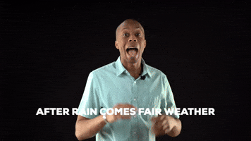 After rain comes fair weather